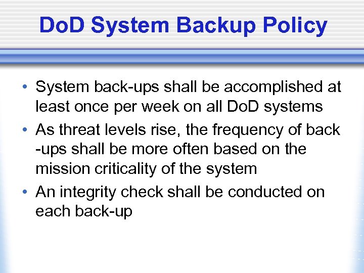 Do. D System Backup Policy • System back-ups shall be accomplished at least once