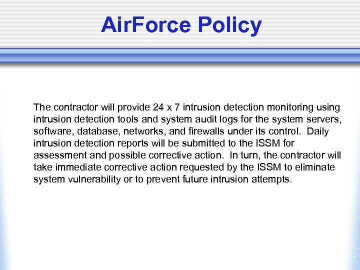 Air. Force Policy The contractor will provide 24 x 7 intrusion detection monitoring using