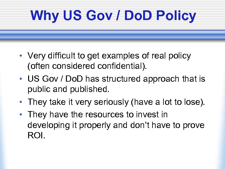 Why US Gov / Do. D Policy • Very difficult to get examples of