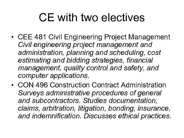CE with two electives • CEE 481 Civil Engineering Project Management Civil engineering project