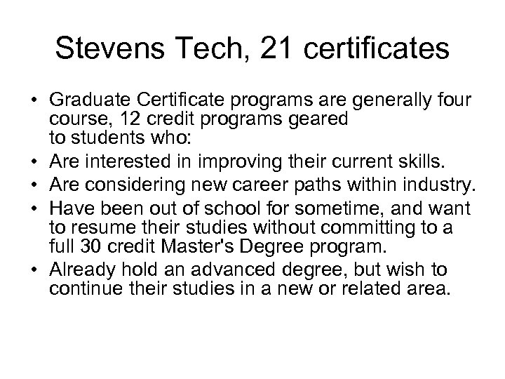 Stevens Tech, 21 certificates • Graduate Certificate programs are generally four course, 12 credit
