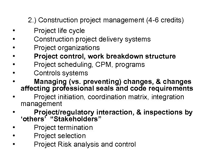 2. ) Construction project management (4 -6 credits) • • • Project life cycle
