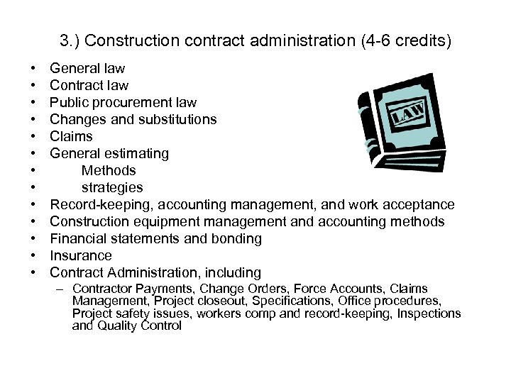 3. ) Construction contract administration (4 -6 credits) • • • • General law