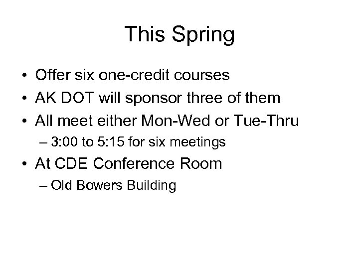 This Spring • Offer six one-credit courses • AK DOT will sponsor three of
