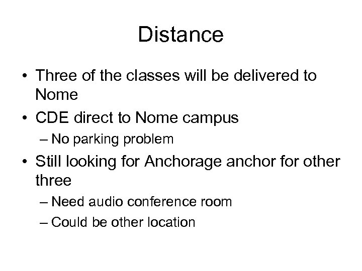 Distance • Three of the classes will be delivered to Nome • CDE direct