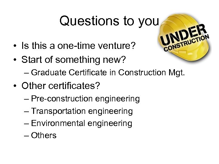 Questions to you • Is this a one-time venture? • Start of something new?
