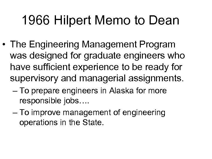 1966 Hilpert Memo to Dean • The Engineering Management Program was designed for graduate