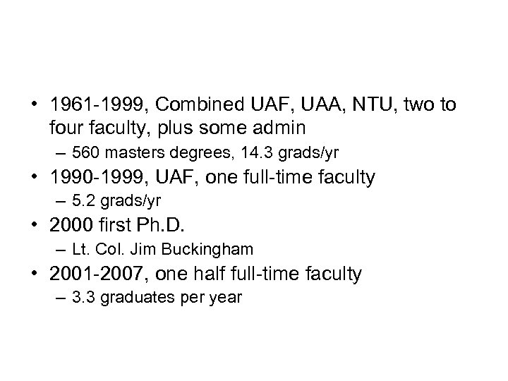  • 1961 -1999, Combined UAF, UAA, NTU, two to four faculty, plus some