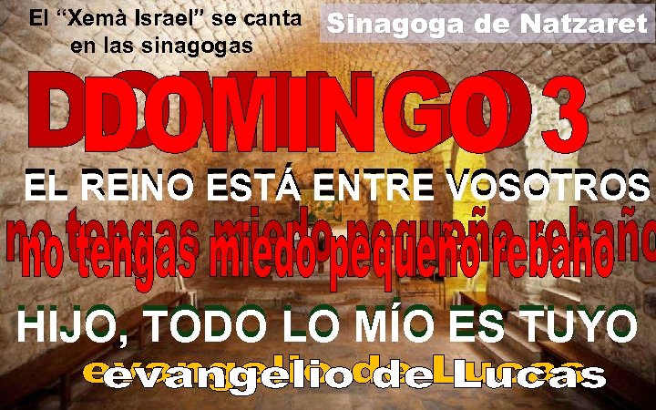 El “Xemà Israel” se canta en las sinagogas Sinagoga de Natzaret EL REINO ESTÁ