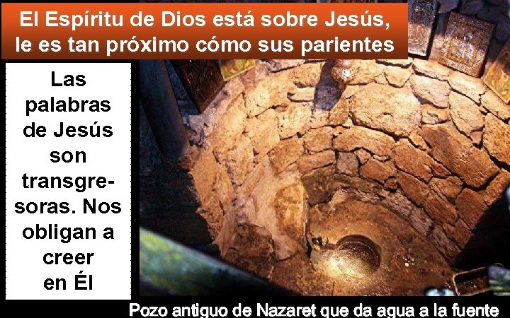 El Espíritu de Dios está sobre Jesús, le es tan próximo cómo sus parientes