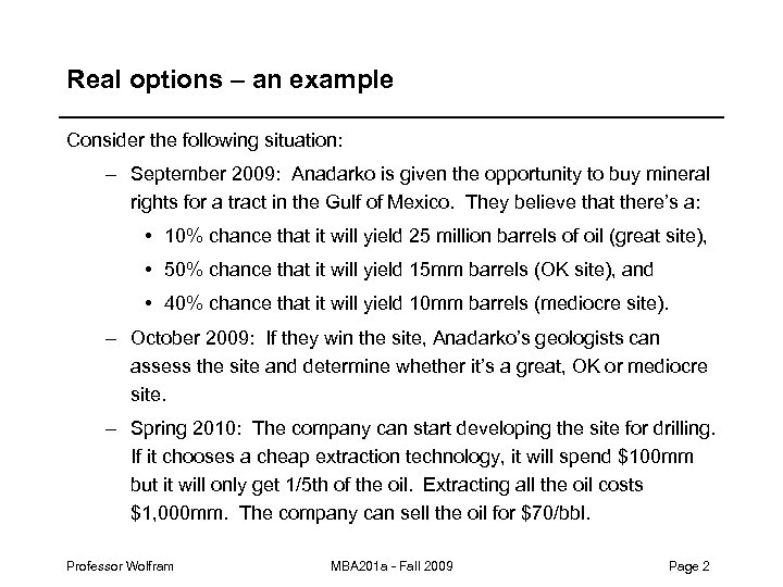 Real options – an example Consider the following situation: – September 2009: Anadarko is