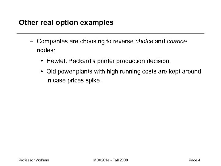 Other real option examples – Companies are choosing to reverse choice and chance nodes: