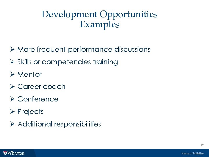 Development Opportunities Examples Ø More frequent performance discussions Ø Skills or competencies training Ø