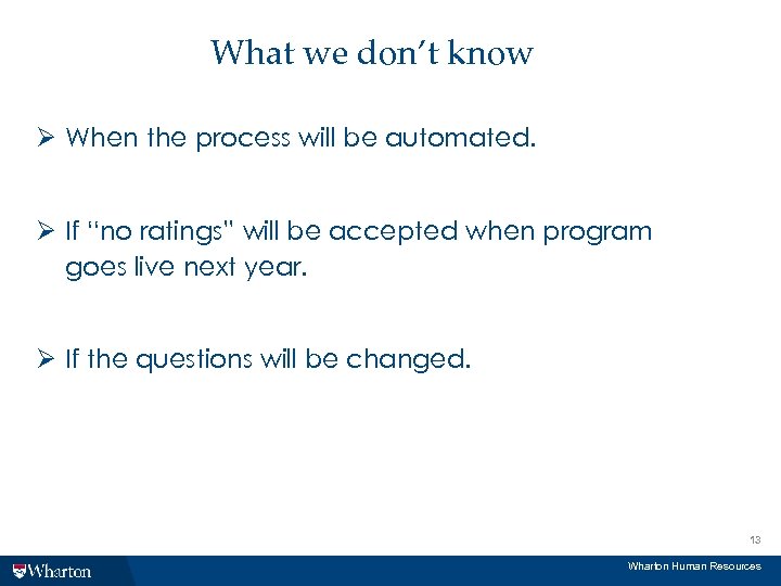 What we don’t know Ø When the process will be automated. Ø If “no