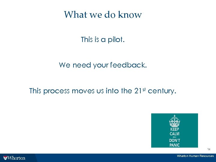 What we do know This is a pilot. We need your feedback. This process