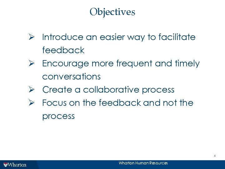 Objectives Ø Introduce an easier way to facilitate feedback Ø Encourage more frequent and