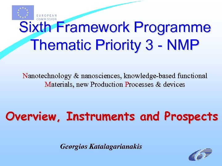 Sixth Framework Programme Thematic Priority 3 - NMP Nanotechnology & nanosciences, knowledge-based functional Materials,