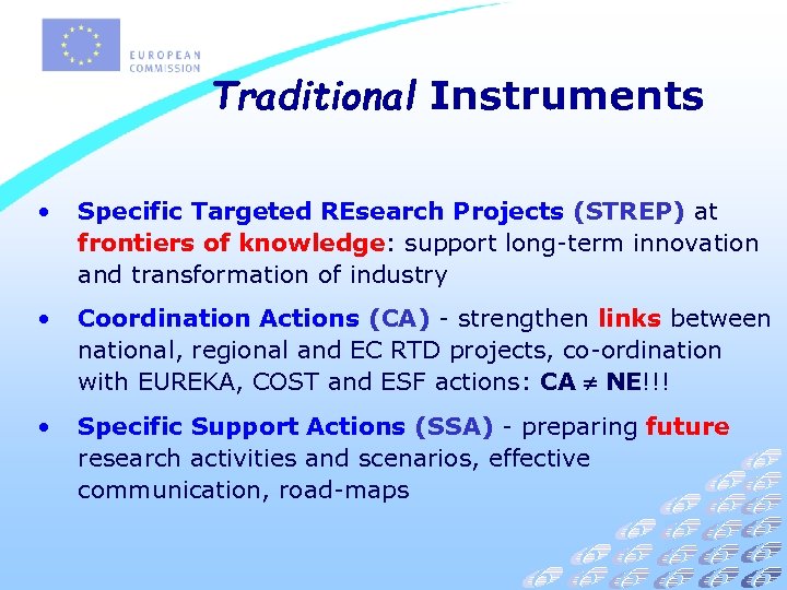 Traditional Instruments • Specific Targeted REsearch Projects (STREP) at frontiers of knowledge: support long-term