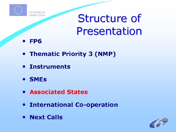  • FP 6 Structure of Presentation • Thematic Priority 3 (NMP) • Instruments