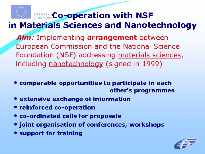 Co-operation with NSF in Materials Sciences and Nanotechnology Aim: Implementing arrangement between European Commission