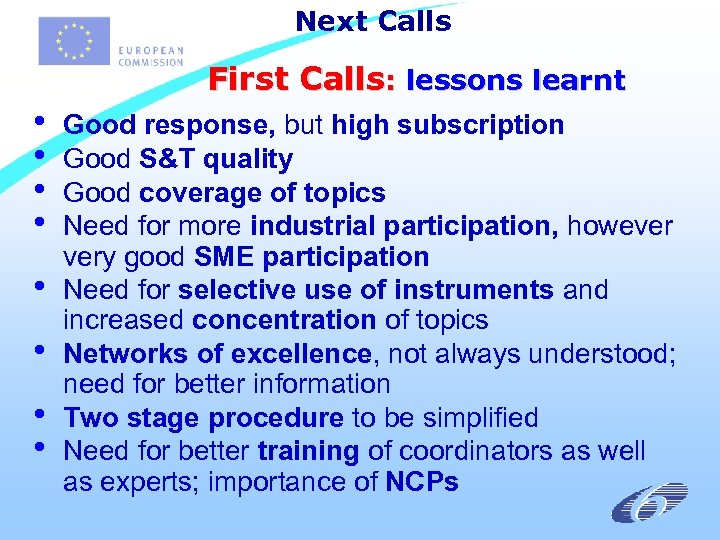 Next Calls First Calls: lessons learnt • • Good response, but high subscription Good