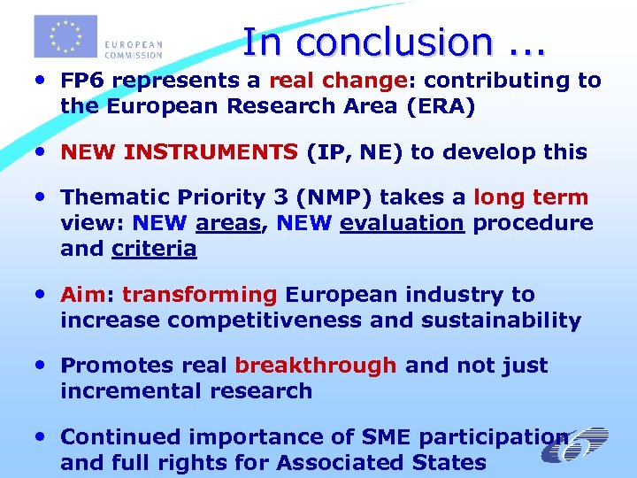 In conclusion. . . • FP 6 represents a real change: contributing to the