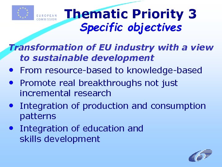 Thematic Priority 3 Specific objectives Transformation of EU industry with a view to sustainable