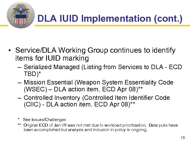 DLA IUID Implementation (cont. ) • Service/DLA Working Group continues to identify items for