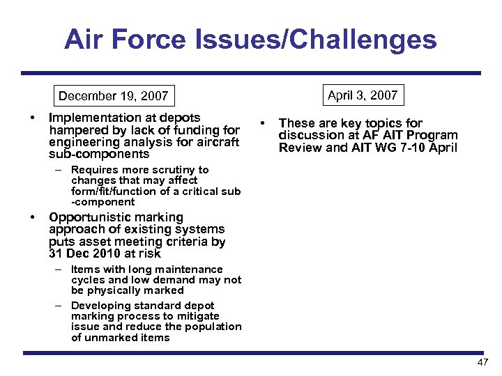 Air Force Issues/Challenges April 3, 2007 December 19, 2007 • Implementation at depots hampered