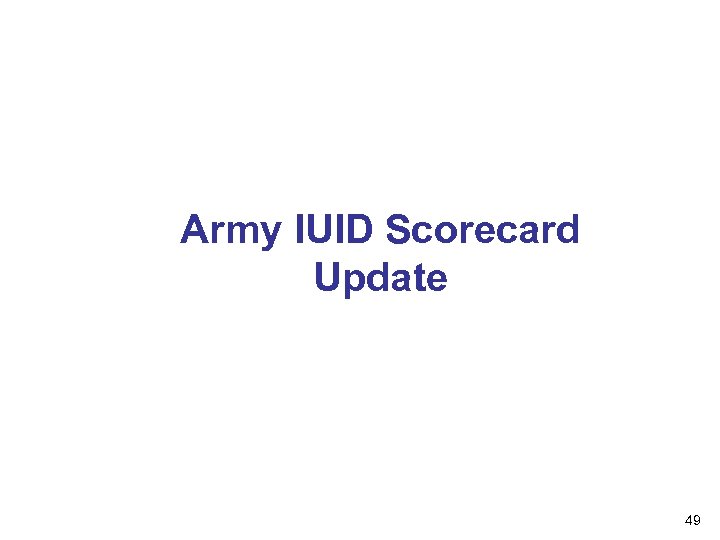 Army IUID Scorecard Update 49 