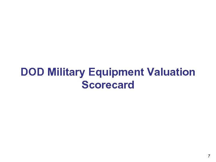 DOD Military Equipment Valuation Scorecard 7 