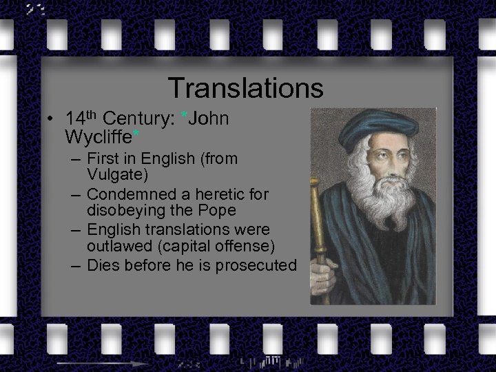 Translations • 14 th Century: *John Wycliffe* – First in English (from Vulgate) –