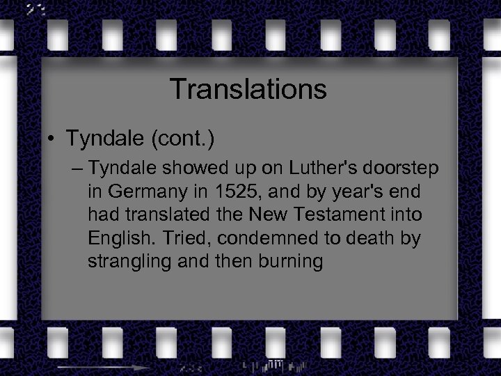 Translations • Tyndale (cont. ) – Tyndale showed up on Luther's doorstep in Germany