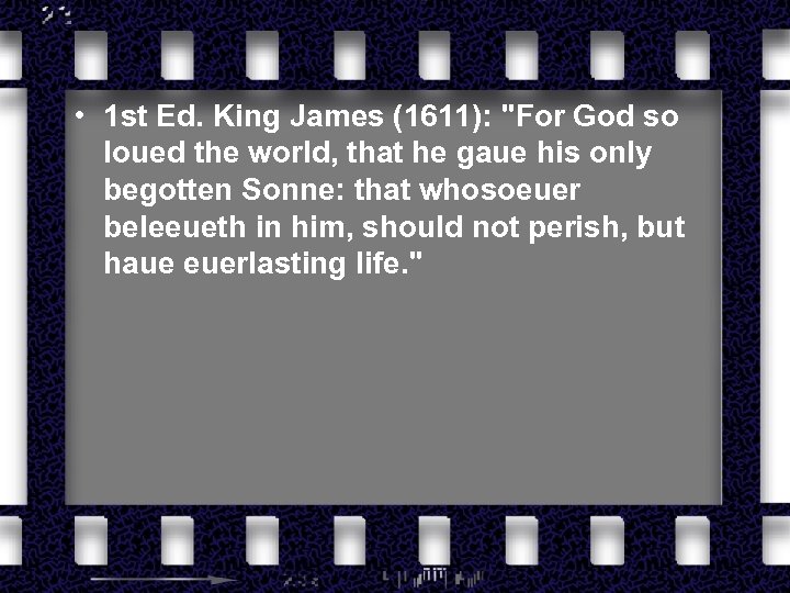  • 1 st Ed. King James (1611): "For God so loued the world,
