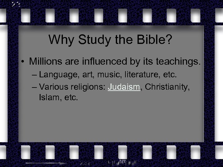 Why Study the Bible? • Millions are influenced by its teachings. – Language, art,