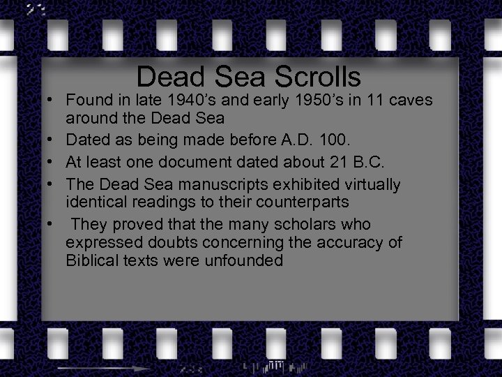 Dead Sea Scrolls • Found in late 1940’s and early 1950’s in 11 caves