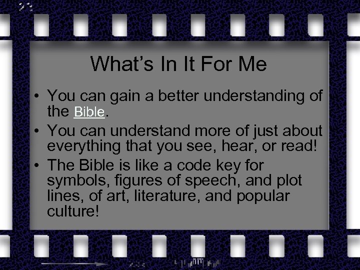 What’s In It For Me • You can gain a better understanding of the