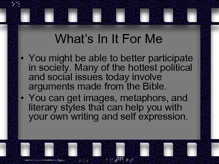 What’s In It For Me • You might be able to better participate in