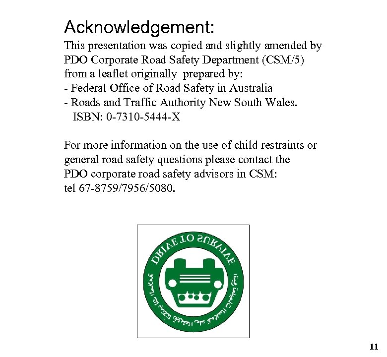 Acknowledgement: This presentation was copied and slightly amended by PDO Corporate Road Safety Department