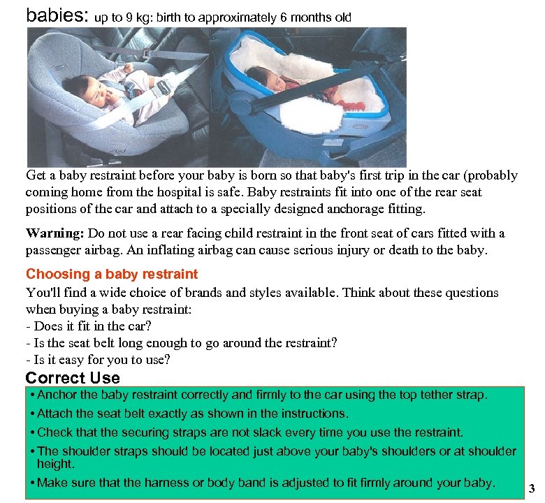 babies: up to 9 kg: birth to approximately 6 months old Get a baby
