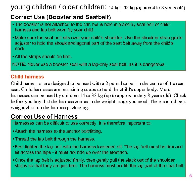 young children / older children: 14 kg - 32 kg (approx 4 to 8