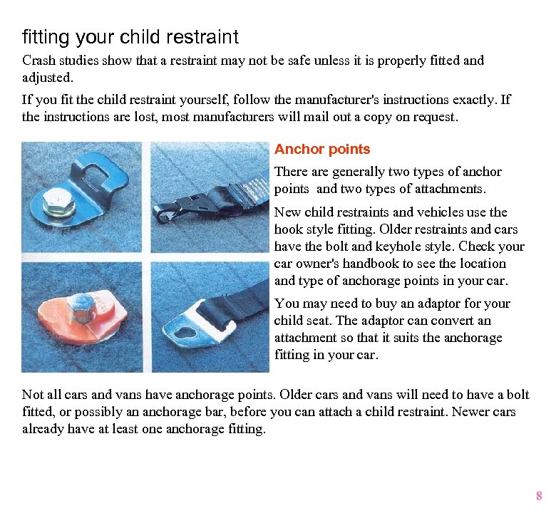 fitting your child restraint Crash studies show that a restraint may not be safe