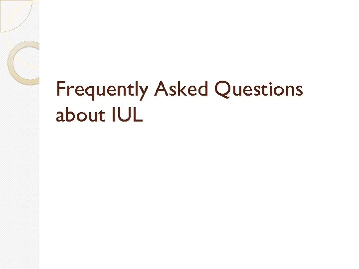 Frequently Asked Questions about IUL 