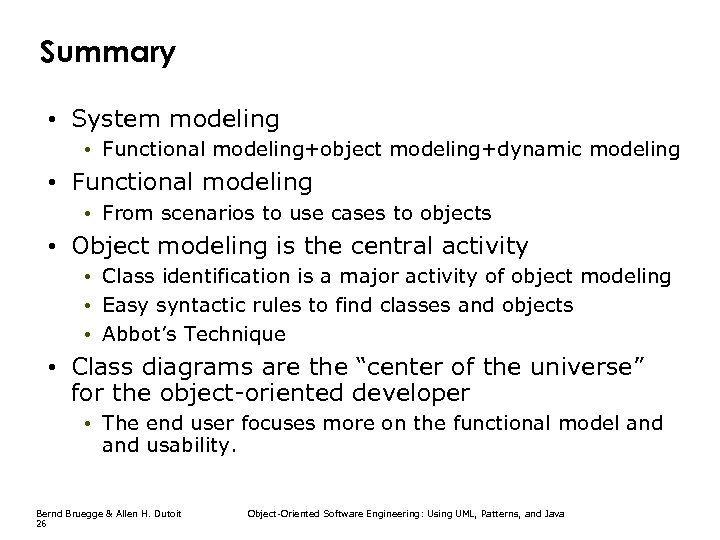Summary • System modeling • Functional modeling+object modeling+dynamic modeling • Functional modeling • From