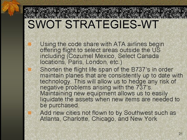 SWOT STRATEGIES-WT n n n Using the code share with ATA airlines begin offering