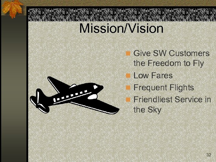 Mission/Vision n Give SW Customers the Freedom to Fly n Low Fares n Frequent