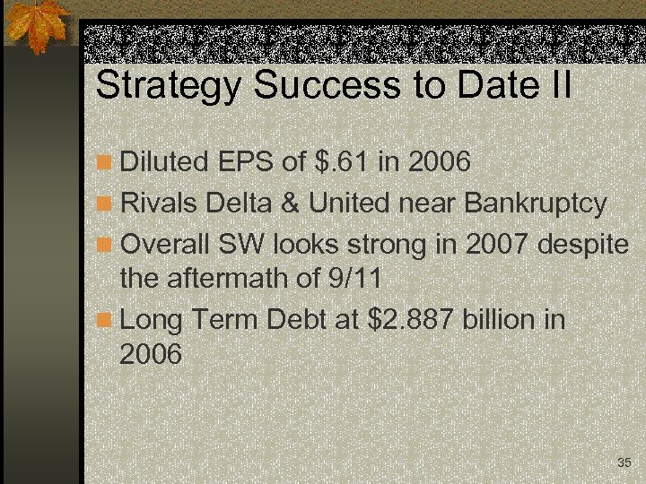 Strategy Success to Date II n Diluted EPS of $. 61 in 2006 n