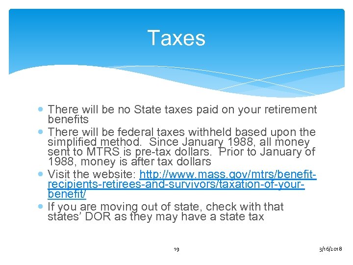 Taxes There will be no State taxes paid on your retirement benefits There will