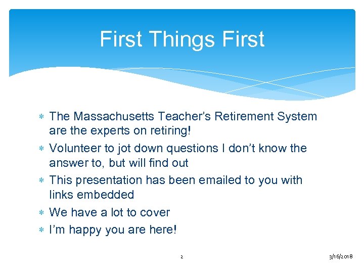 First Things First The Massachusetts Teacher’s Retirement System are the experts on retiring! Volunteer