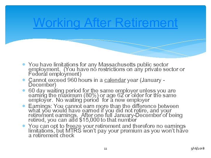 Working After Retirement You have limitations for any Massachusetts public sector employment. (You have